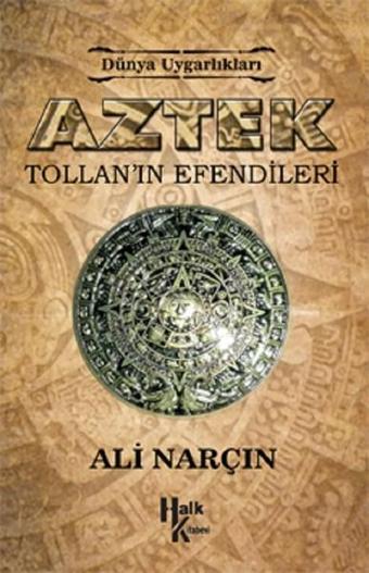 Aztek-Tollan'ın Efendileri - Ali Narçın - Halk Kitabevi Yayınevi