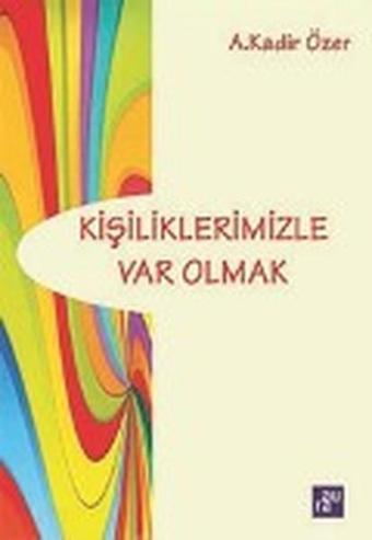 Kişiliklerimizle Var Olmak - A. Kadir Özer - Aura Yayınevi