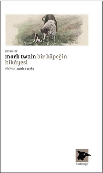 Bir Köpeğin Hikayesi - Mark Twain - Alakarga