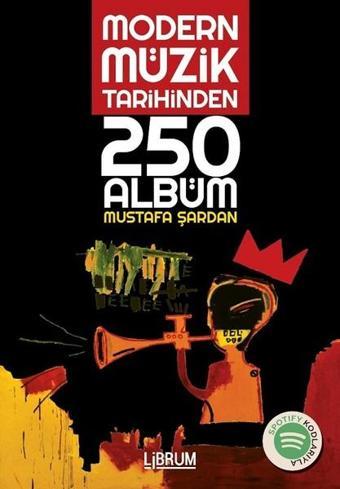 Modern Müzik Tarihinden 250 Albüm - Mustafa Şardan - Librum Kitap