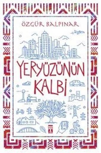 Yeryüzünün Kalbi - Özgür Balpınar - Genç Timaş