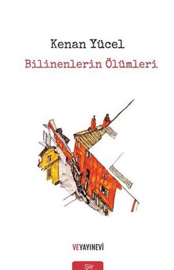 Bilinenlerin Ölümleri - Kenan Yücel - Ve Yayınevi