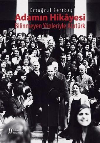 Adamın Hikayesi-Bilinmeyen Yönleriy - Ertuğrul Sertbaş - Gürer Yayınları