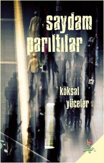 Saydam Parıltılar - Köksal Yüceler - h2o Kitap