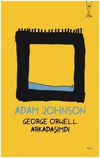 George Orwell Arkadaşımdı - Adam Johnson - Yüz Kitap