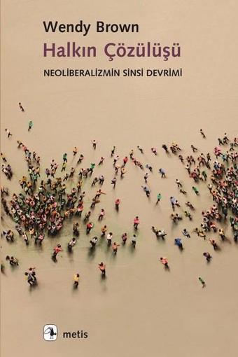 Halkın Çözülüşü - Wendy Brown - Metis Yayınları