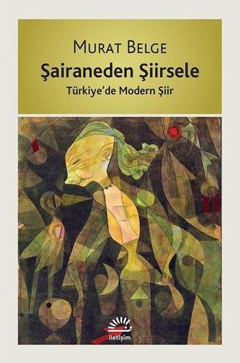 Şairaneden Şiirsele-Türkiye'de Modern Şiir - Murat Belge - İletişim Yayınları