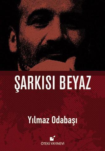 Şarkısı Beyaz - Yılmaz Odabaşı - Öteki Yayınevi