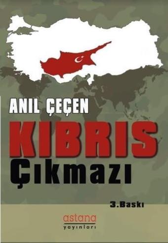 Kıbrıs Çıkmazı - Anıl Çeçen - Astana Yayınları