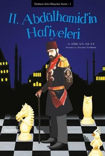 2.Abdülhamid'in Hafiyeleri-Tarihten Sırlı Hikayeler Serisi 1 - A. Erkan Akay - Hayykitap