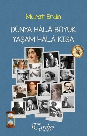 Dünya Hala Büyük Yaşam Hala Kısa - Murat Erdin - Tarihçi Kitabevi