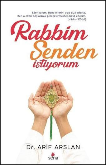 Rabbim Senden İstiyorum - Arif Arslan - Sena Yayınları