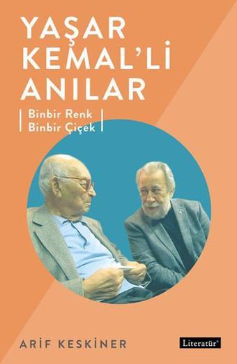 Yaşar Kemal'li Anılar - Arif Keskiner - Literatür Yayıncılık