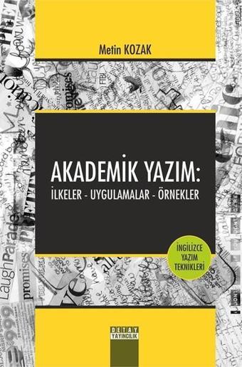 Akademik Yazım: İlkeler-Uygulamalar-Örnekler - Metin Kozak - Detay Yayıncılık
