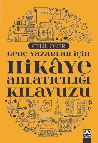 Genç Yazarlar İçin Hikaye Anlatıcılığı Kılavuzu - Celil Oker - Altın Kitaplar