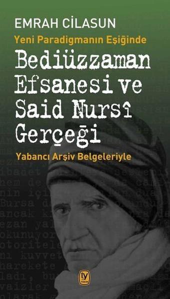 Bediüzzaman Efsanesi ve Said Nursi - Emrah Cilasun - Tekin Yayınevi