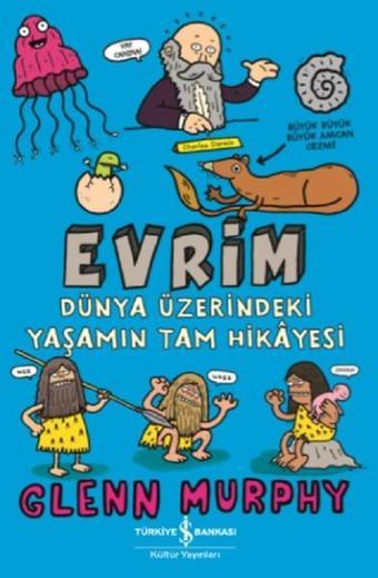 Evrim-Dünya Üzerindeki Yaşamın Tam Hikyesi - Glenn Murphy - İş Bankası Kültür Yayınları