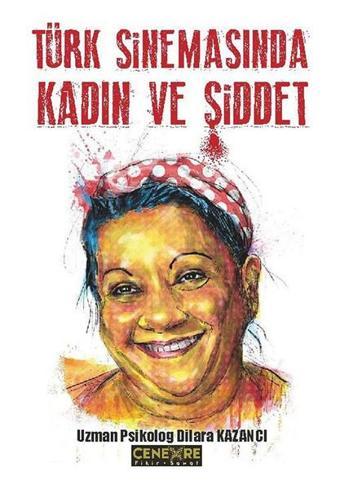 Türk Sinemasında Kadın ve Şiddet - Dilara Kazancı - Cenevre Fikir Sanat