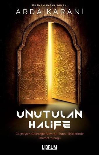 Unutulan Halife - Arda Karani - Librum Kitap