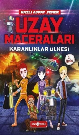 Uzay Maceraları 1-Karanlıklar Ülkesi - Nazlı Aspay Sener - Genç Hayat