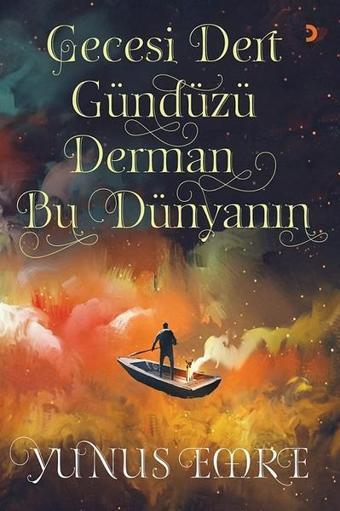 Gecesi Dert Gündüzü Derman Bu Dünyanın - Yunus Emre - Cinius Yayınevi