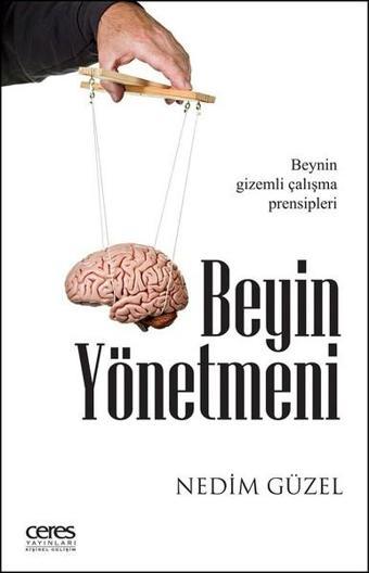 Beyin Yönetmeni - Nedim Güzel - Ceres Yayınları