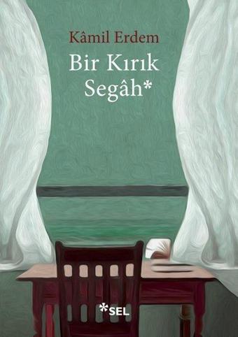 Bir Kırık Segah - Kamil Erdem - Sel Yayıncılık