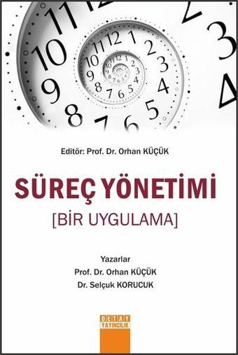 Süreç Yönetimi - Orhan Küçük - Detay Yayıncılık