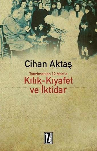 Kılık-Kıyafet Ve İktidar - Cihan Aktaş - İz Yayıncılık