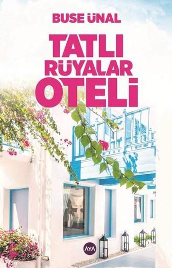 Tatlı Rüyalar Oteli - Buse Ünal - AYA