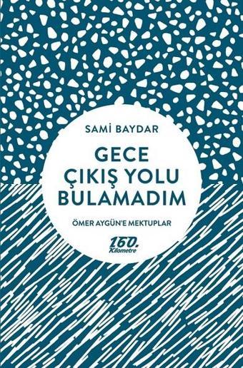 Gece Çıkış Yolu Bulamadım - Sami Baydar - 160.Kilometre