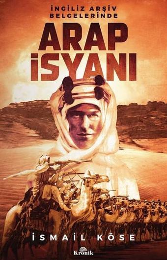 Arap İsyanı - İsmail Köse - Kronik Kitap