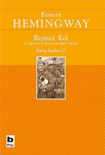 Beşinci Kol ve İspanya İç Savaşının Dört Öyküsü - Ernest Hemingway - Bilgi Yayınevi