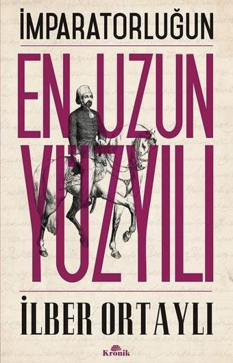 İmparatorluğun En Uzun Yüzyılı - İlber Ortaylı - Kronik Kitap