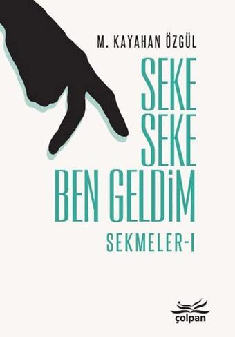 Seke Seke Ben Geldim-Sekmeler 1 - M. Kayahan Özgül - Çolpan