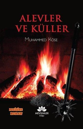 Alevler ve Küller - Muhammed Köse - Mevsimler Kitap