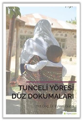 Tunceli Yöresi Düz Dokumaları - Eylem Güzel - Hiperlink