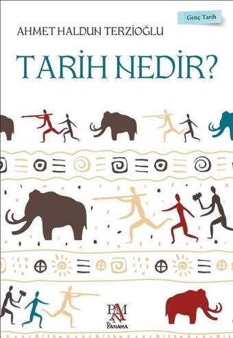 Tarih Nedir? - Ahmet Haldun Terzioğlu - Panama Yayıncılık