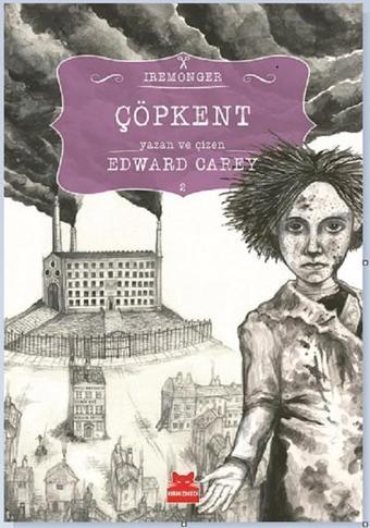 Çöpkent - Edward Carey - Kırmızı Kedi Yayınevi