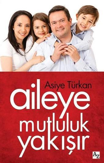 Aileye Mutluluk Yakışır - Asiye Türkan - Az Kitap