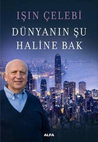 Dünyanın Şu Haline Bak - Işın Çelebi - Alfa Yayıncılık