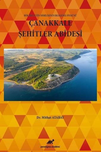 Çanakkale Şehitler Abidesi - Mithat Atabay - Paradigma Akademi Yayınları