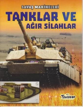 Savaş Makineleri-Tanklar ve Ağır Silahlar - Chris Oxlade - Teleskop Popüler Bilim