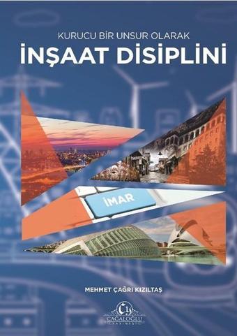 İnşaat Disiplini - Mehmet Çağrı Kızıltaş - Cağaloğlu Yayınevi-Akademi