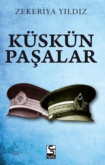 Küskün Paşalar - Zekeriya Yıldız - Selis Kitaplar