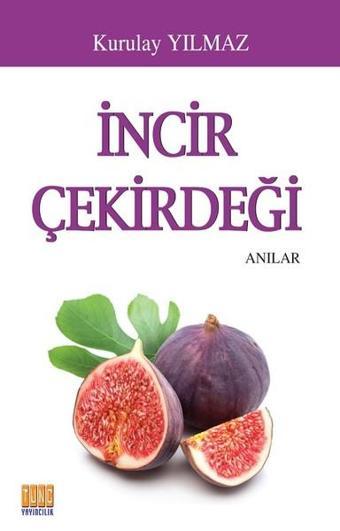 İncir Çekirdeği - Kurulay Yılmaz - Tunç Yayıncılık