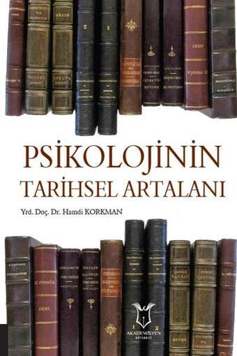 Psikolojinin Tarihsel Artalanı - Hamdi Korkman - Akademisyen Kitabevi