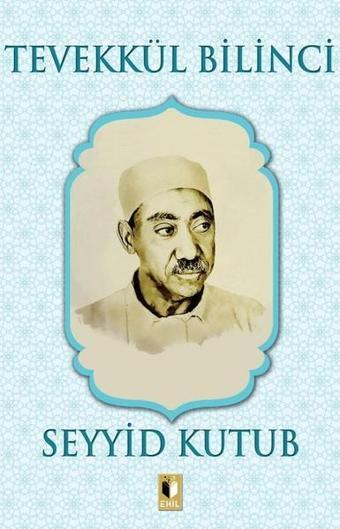 Tevekkül Bilinci - Seyyid Kutub - Ehil