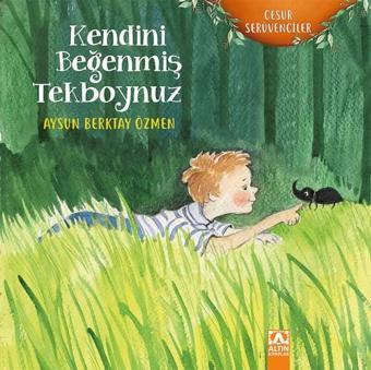 Kendini Beğenmiş Tekboynuz - Aysun Berktay Özmen - Altın Kitaplar