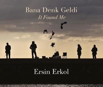 Bana Denk Geldi - Ersin Erkol - Cinius Yayınevi